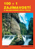 100 + 1 zajmavostí z nejsevernějších Čech 100 + 1 zajmavostí z nejsevernějších Čech