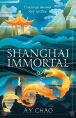 Shanghai Immortal: A richly told debut fantasy novel set in Jazz Age Shanghai Shanghai Immortal: A richly told debut fantasy novel set in Jazz Age Shanghai