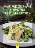 Vaříme zdravě a rychle pro diabetiky Vaříme zdravě a rychle pro diabetiky