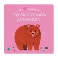 Malí maznáčikovia Kto sa schováva za mam Malí maznáčikovia Kto sa schováva za mam