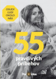 55 pravdivých príbehov - Osudy ľudí okolo nás 55 pravdivých príbehov - Osudy ľudí okolo nás