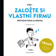 Založte si vlastní firmu - Průvodce krok za krokem Založte si vlastní firmu - Průvodce krok za krokem