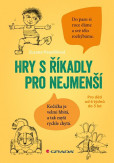 Hry s říkadly pro nejmenší - Pro děti od 6 týdnů do 5 let Hry s říkadly pro nejmenší - Pro děti od 6 týdnů do 5 let