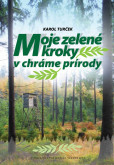 Moje zelené kroky v chráme prírody Moje zelené kroky v chráme prírody