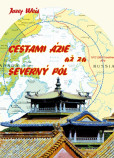 Cestami Ázie až za severný pól Cestami Ázie až za severný pól