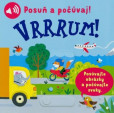 Vrrrum! Posuň a počúvaj! Vrrrum! Posuň a počúvaj!