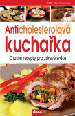 Anticholesterolová kuchařka - Chutné recepty pro zdravé srdce Anticholesterolová kuchařka - Chutné recepty pro zdravé srdce
