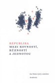 Republika mezi rovností, růzností a jednotou Republika mezi rovností, růzností a jednotou