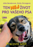Ten nej život pro vašeho psa - Pracovní sešit Ten nej život pro vašeho psa - Pracovní sešit