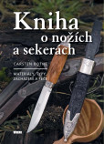 Kniha o nožích a sekerách - Materiály, typy, zacházení a péče Kniha o nožích a sekerách - Materiály, typy, zacházení a péče