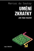 Umění zkratky - Jak lépe myslet Umění zkratky - Jak lépe myslet
