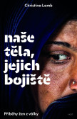 Naše těla, jejich bojiště - Příběhy žen z války Naše těla, jejich bojiště - Příběhy žen z války