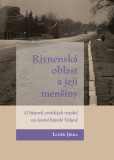 Rivnenská oblast a její menšiny - O historii etnických vztahů na území bývalé Volyně Rivnenská oblast a její menšiny - O historii etnických vztahů na území bývalé Volyně
