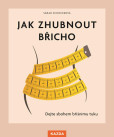 Jak zhubnout břicho - Dejte sbohem břišnímu tuku Jak zhubnout břicho - Dejte sbohem břišnímu tuku