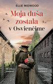 Moja duša zostala v Osvienčime Moja duša zostala v Osvienčime