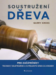 Soustružení dřeva pro začátečníky Soustružení dřeva pro začátečníky