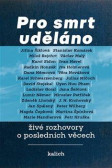 Pro smrt uděláno - živé rozhovory o posledních věcech Pro smrt uděláno - živé rozhovory o posledních věcech