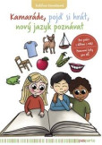 Kamaráde, pojď si hrát, nový jazyk poznávat - Pro práci s dětmi s OMJ. Pracovní sešit pro MŠ. Kamaráde, pojď si hrát, nový jazyk poznávat - Pro práci s dětmi s OMJ. Pracovní sešit pro MŠ.