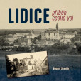 LIDICE příběh české vsi LIDICE příběh české vsi