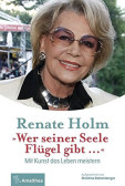 Wer seiner Seele Flügel gibt ...: Mit Kunst das Leben meistern Wer seiner Seele Flügel gibt ...: Mit Kunst das Leben meistern