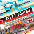 Svět v pohybu - 50 dopravních prostředků, které rozhýbaly dějiny Svět v pohybu - 50 dopravních prostředků, které rozhýbaly dějiny