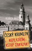 Český Krumlov - Neplatícím vstup zakázán! Český Krumlov - Neplatícím vstup zakázán!