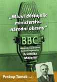 Mluví důstojník ministerstva národní obrany - Londýnské rozhlasové komentáře Františka Moravce Mluví důstojník ministerstva národní obrany - Londýnské rozhlasové komentáře Františka Moravce