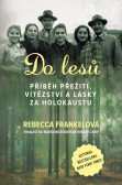Do lesů - Příběh přežití, vítězství a lásky za holokaustu Do lesů - Příběh přežití, vítězství a lásky za holokaustu