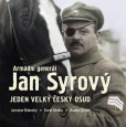Armádní generál Jan Syrový - Jeden velký český osud Armádní generál Jan Syrový - Jeden velký český osud