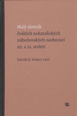 Malý slovník českých nekatolických náboženských osobností 20. a 21. století Malý slovník českých nekatolických náboženských osobností 20. a 21. století