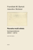 Rozvaha mužů středu (korespondence 1944-1972) Rozvaha mužů středu (korespondence 1944-1972)