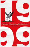 Manchester United – 1999. Příběh úžasné sezony Manchester United – 1999. Příběh úžasné sezony