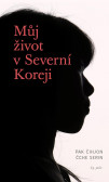 Můj život v Severní Koreji Můj život v Severní Koreji