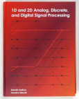 1D and 2D Analog, Discrete and Digital Signal Processing 1D and 2D Analog, Discrete and Digital Signal Processing