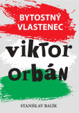 Bytostný vlastenec Viktor Orbán Bytostný vlastenec Viktor Orbán