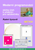 Moderní programování – sbírka úloh k učebnici pro začátečníky Moderní programování – sbírka úloh k učebnici pro začátečníky
