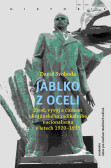 Jablko z oceli - Zrod, vývoj a činnost ukrajinského radikálního nacionalismu v letech 1920-1939 Jablko z oceli - Zrod, vývoj a činnost ukrajinského radikálního nacionalismu v letech 1920-1939