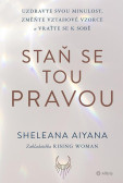 Staň se tou pravou - Uzdravte svou minulost, změňte vztahové vzorce a vraťte se k sobě Staň se tou pravou - Uzdravte svou minulost, změňte vztahové vzorce a vraťte se k sobě