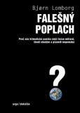 Falešný poplach - Proč nás klimatická panika stojí tisíce miliard, škodí chudým a planetě nepomáhá Falešný poplach - Proč nás klimatická panika stojí tisíce miliard, škodí chudým a planetě nepomáhá