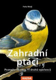 Zahradní ptáci - Poznejte snadno 75 druhů opeřenců Zahradní ptáci - Poznejte snadno 75 druhů opeřenců