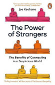 The Power of Strangers : The Benefits of Connecting in a Suspicious World The Power of Strangers : The Benefits of Connecting in a Suspicious World