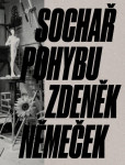 Sochař pohybu Zdeněk Němeček Sochař pohybu Zdeněk Němeček