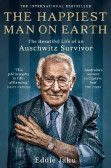 The Happiest Man on Earth : The Beautiful Life of an Auschwitz Survivor The Happiest Man on Earth : The Beautiful Life of an Auschwitz Survivor