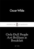 Only Dull People Are Brilliant at Breakfast Only Dull People Are Brilliant at Breakfast