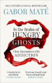 In the Realm of Hungry Ghosts : Close Encounters with Addiction In the Realm of Hungry Ghosts : Close Encounters with Addiction
