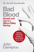 Bad Blood: Secrets and Lies in a Silicon Valley Startup Bad Blood: Secrets and Lies in a Silicon Valley Startup