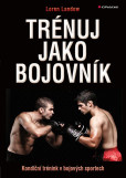 Trénuj jako bojovník - Kondiční trénink v bojových sportech Trénuj jako bojovník - Kondiční trénink v bojových sportech