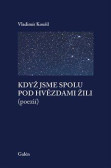 Když jsme spolu pod hvězdami žili (poezií) Když jsme spolu pod hvězdami žili (poezií)
