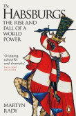 The Habsburgs : The Rise and Fall of a World Power The Habsburgs : The Rise and Fall of a World Power