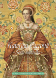 Kateřina Parrová: Šestá manželka Kateřina Parrová: Šestá manželka